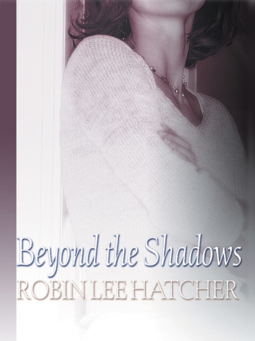 Title details for Beyond the Shadows by Robin Lee Hatcher - Wait list